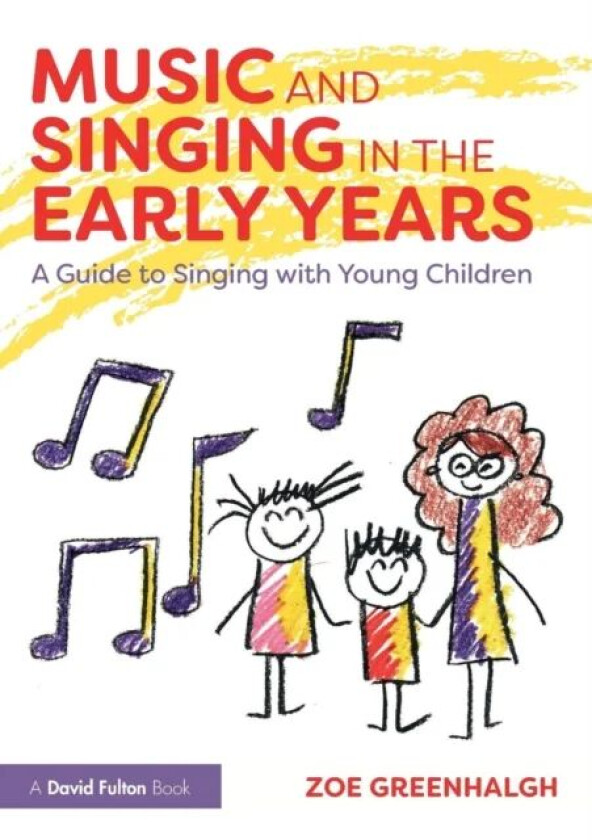 Music and Singing in the Early Years av Zoe (Edge Hill University UK) Greenhalgh