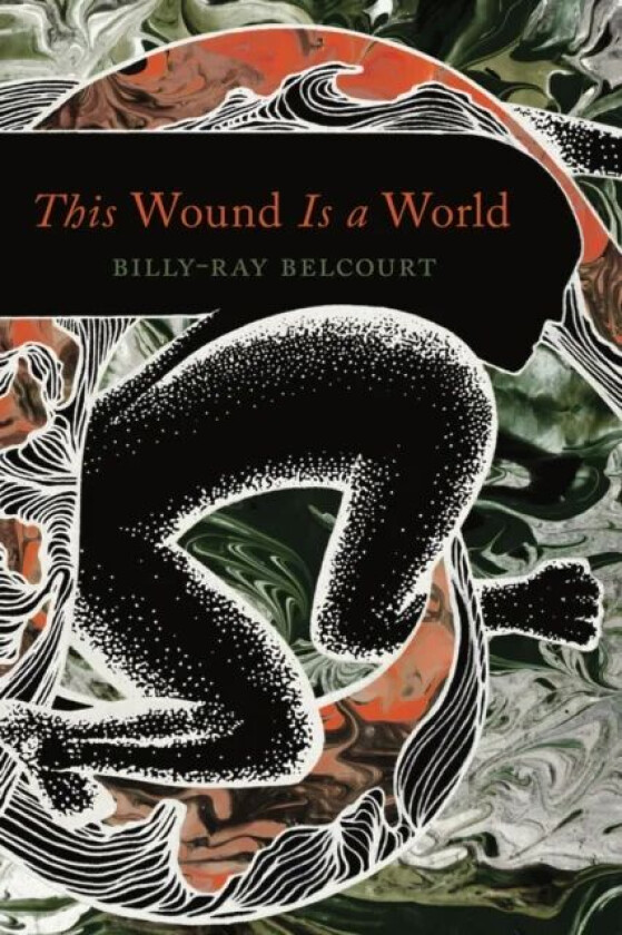 This Wound Is a World av Billy-Ray Belcourt