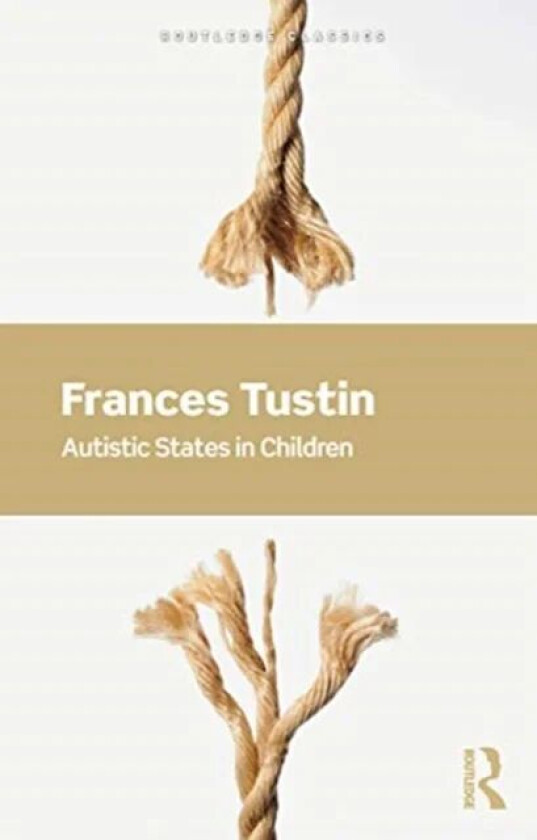 Autistic States in Children av Frances Tustin