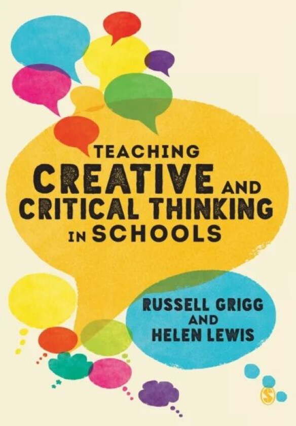 Teaching Creative and Critical Thinking in Schools av Russell Grigg, Helen Lewis