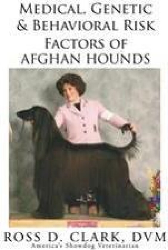 Medical, Genetic & Behavioral Risk Factors of Afghan Hounds