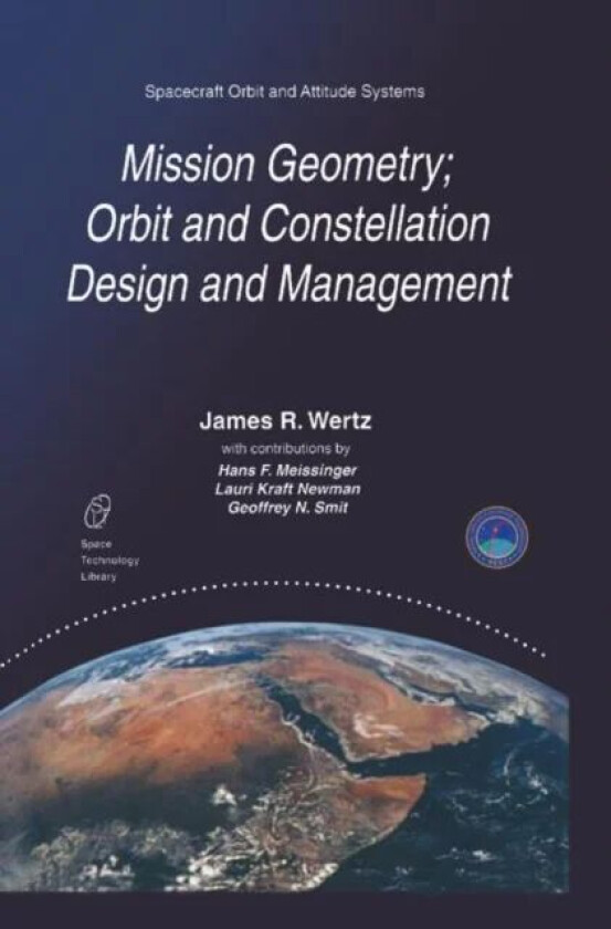 Mission Geometry; Orbit and Constellation Design and Management av J.R. Wertz