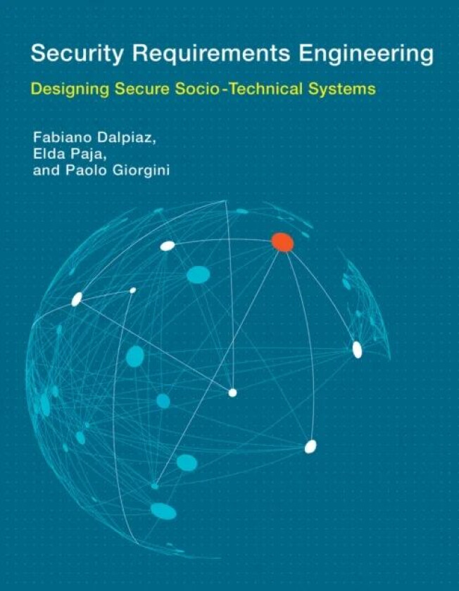 Security Requirements Engineering av Fabiano (Assistant Professor Utrecht Uni Dalpiaz