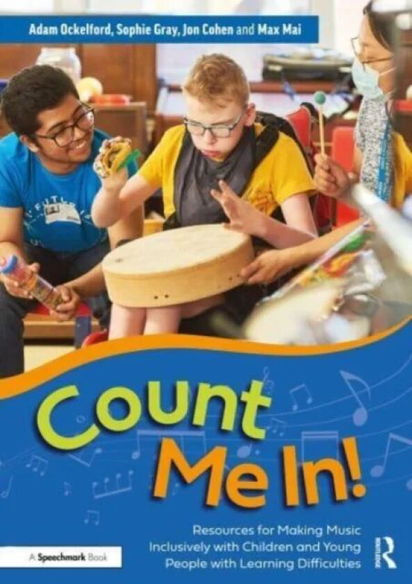 Count Me In!: Resources for Making Music Inclusively with Children and Young People with Learning Di av Adam Ockelford, Sophie Gray, Jon Cohen, Max Ma