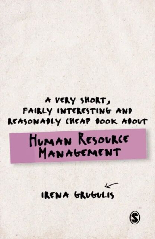 A Very Short, Fairly Interesting and Reasonably Cheap Book About Human Resource Management av Irena Grugulis