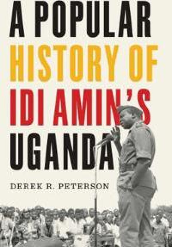 A Popular History of Idi Amin's Uganda