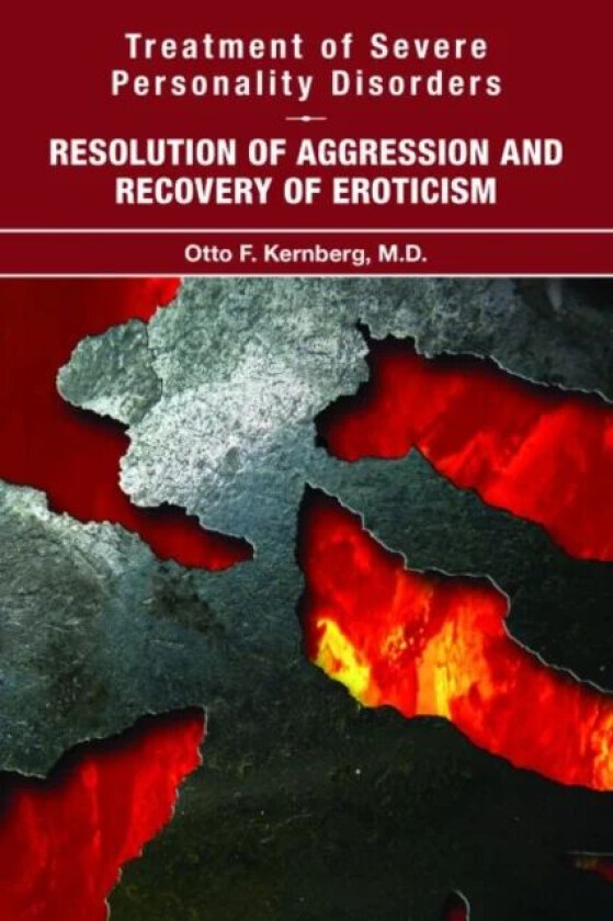 Treatment of Severe Personality Disorders av Otto F. MD (New York Presbyterian Hospital- Weill Cornell Medical Center) Kernberg