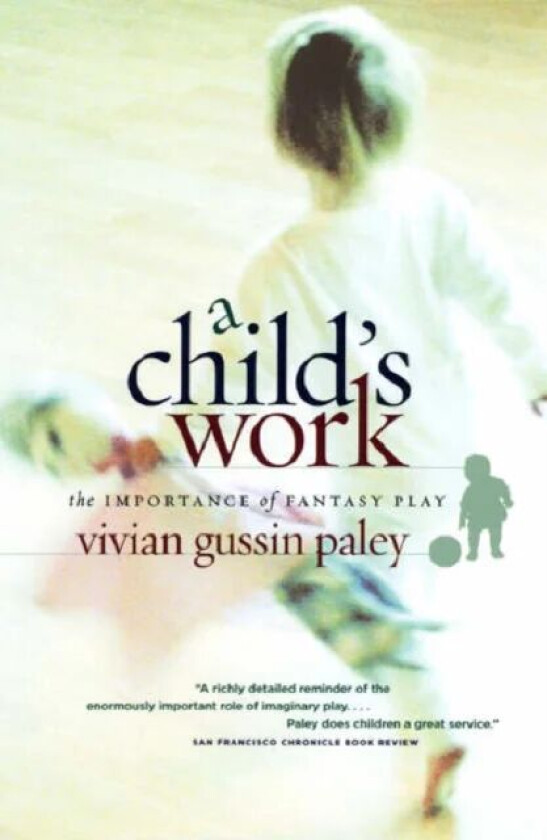 A Child`s Work - The Importance of Fantasy Play av Vivian Gussin Paley