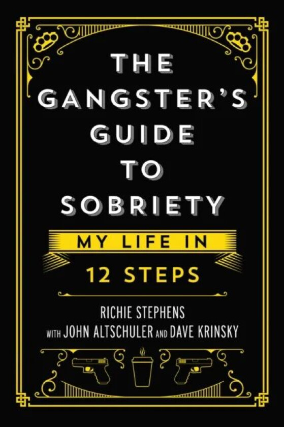 The Gangster's Guide to Sobriety av Richie Stephens