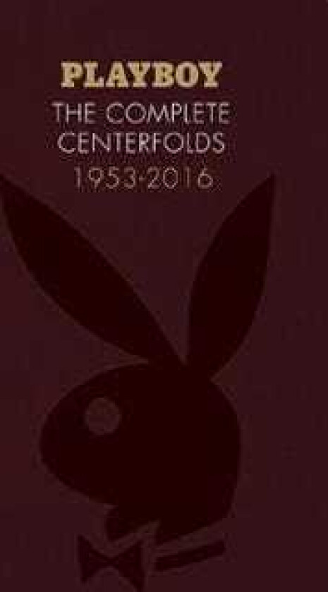 Playboy: The Complete Centerfolds, 1953-2016 av Dave Hickey
