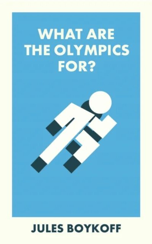 What Are the Olympics For? av Jules (Pacific University) Boykoff