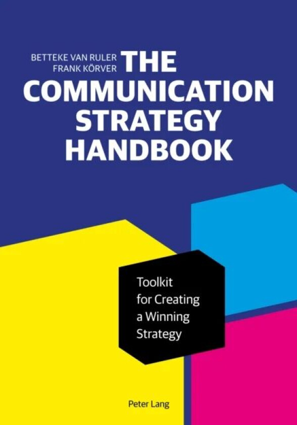 The Communication Strategy Handbook av Betteke van Ruler, Frank Koerver