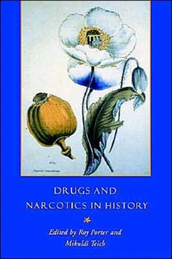 Drugs and Narcotics in History av Roy (Wellcome Institute for the History of Medicine London) Porter, Mikulas (University of Cambridge) Teich