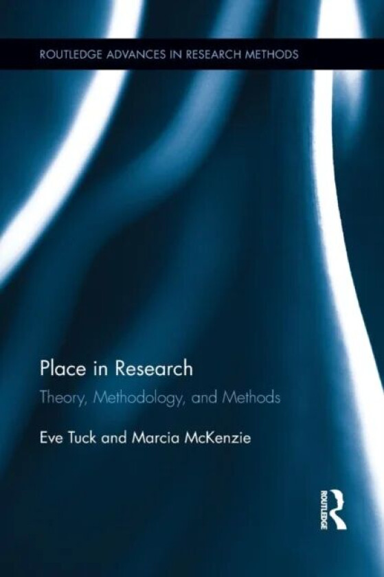 Place in Research av Eve Tuck, Marcia McKenzie
