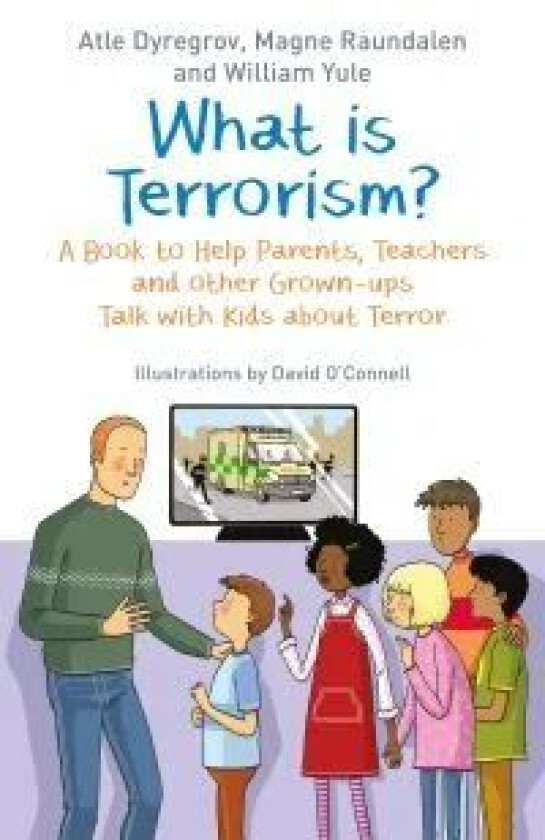 What is Terrorism? av Atle Dyregrov, William Yule, Magne Raundalen