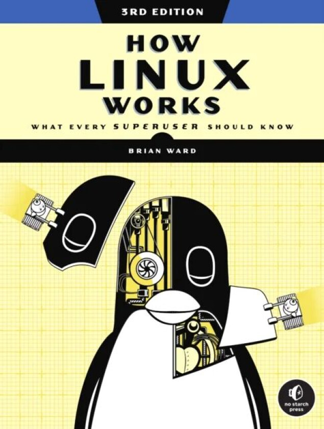 How Linux Works, 3rd Edition av Brian Ward