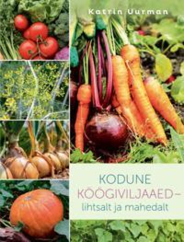 Kodune köögiviljaaed - lihtsalt ja mahedalt
