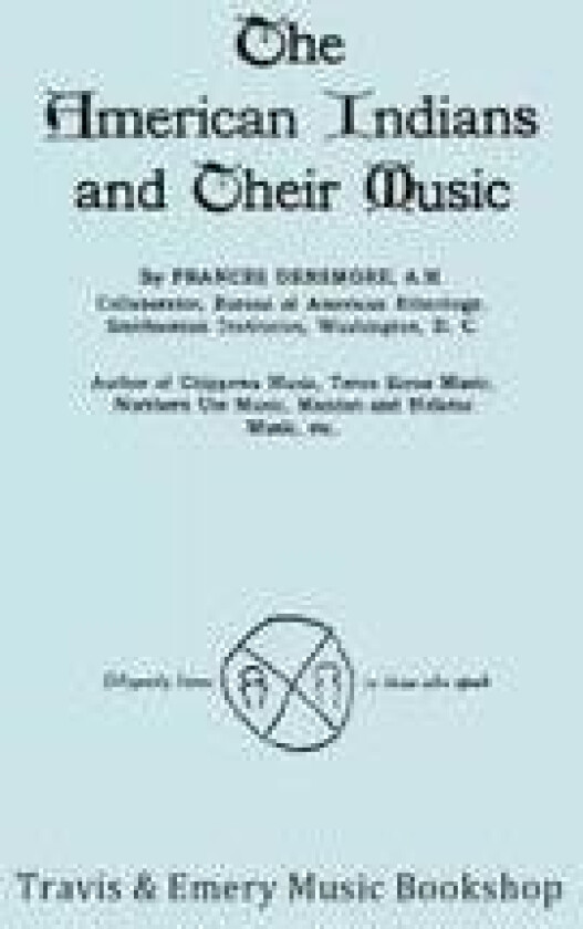 The American Indians and Their Music. (Facsimile of 1926 Edition).