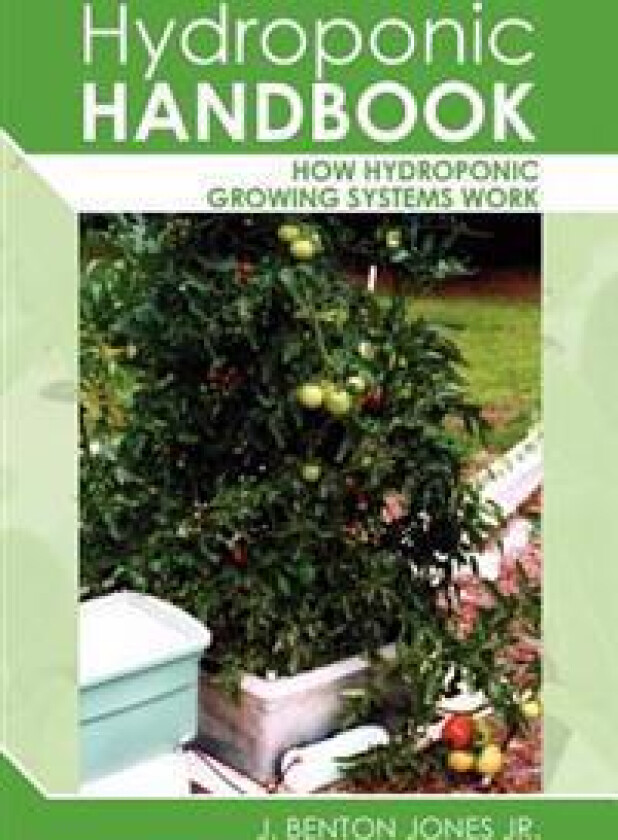 Hydroponic Handbook: How Hydroponic Growing Systems Work