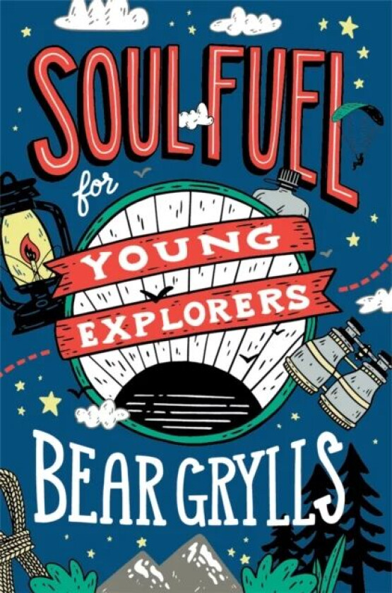 Soul Fuel for Young Explorers av Bear Grylls
