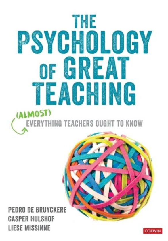 The Psychology of Great Teaching av Pedro De Bruyckere, Casper Hulshof, Liese Missinne