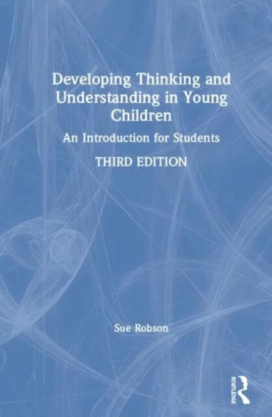 Developing Thinking and Understanding in Young Children av Sue Robson
