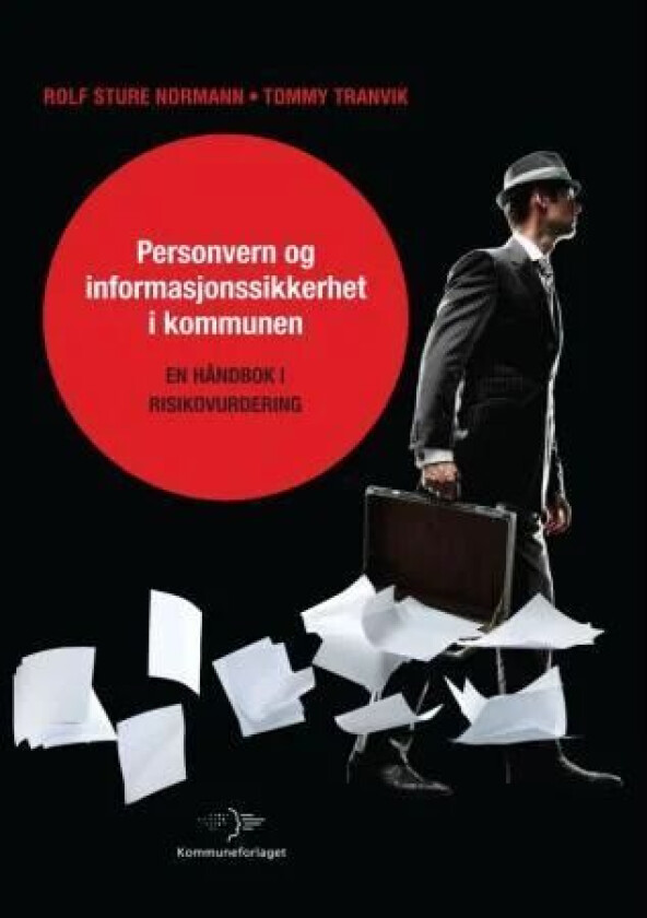Personvern og informasjonssikkerhet i kommunen av Rolf Sture Normann, Tommy Tranvik