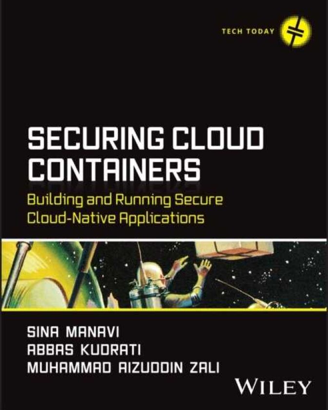 Securing Cloud Containers Building and Running Secure CloudNative Applications