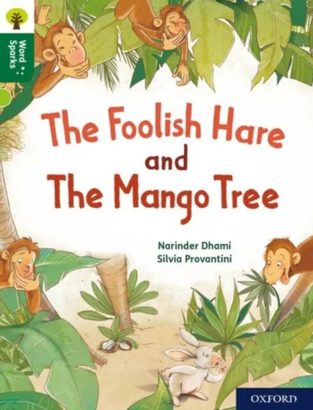 Oxford Reading Tree Word Sparks: Level 12: The Foolish Hare and The Mango Tree av Narinder Dhami