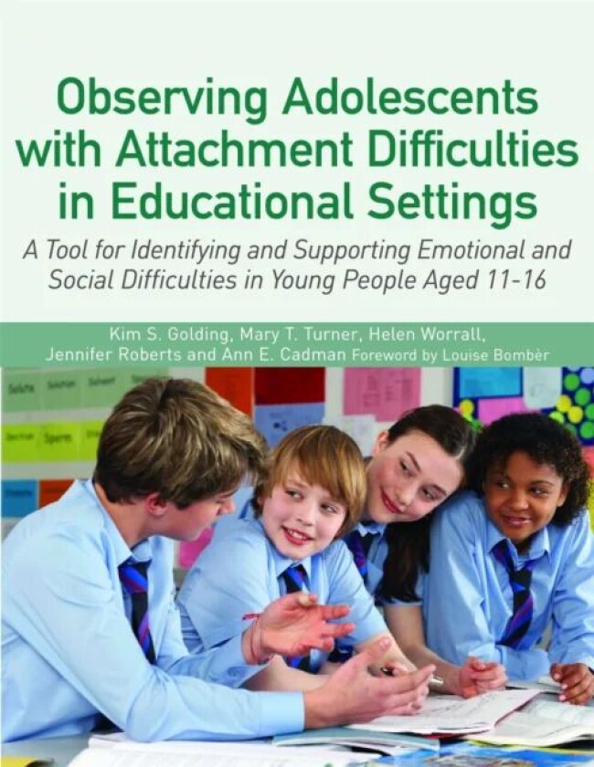 Observing Adolescents with Attachment Difficulties in Educational Settings av Kim S. Golding, Mary Turner, Helen Worrall, Ann Cadman, Jennifer Roberts
