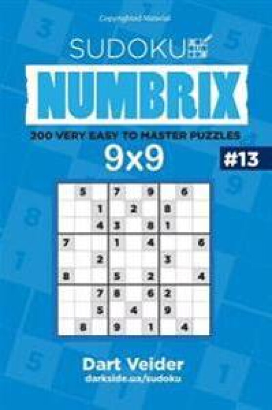 Sudoku - 200 Very Easy to Master Puzzles 9x9 (Volume 13)
