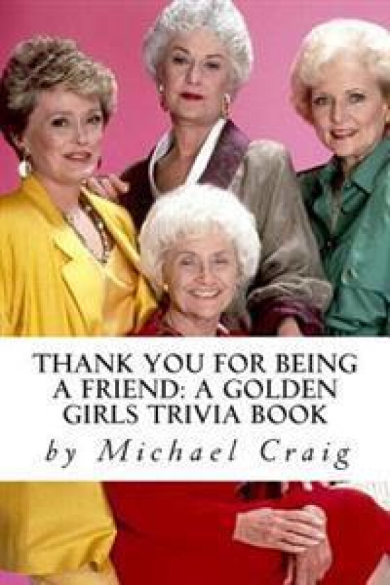 Thank You for Being a Friend: A Golden Girls Trivia Book
