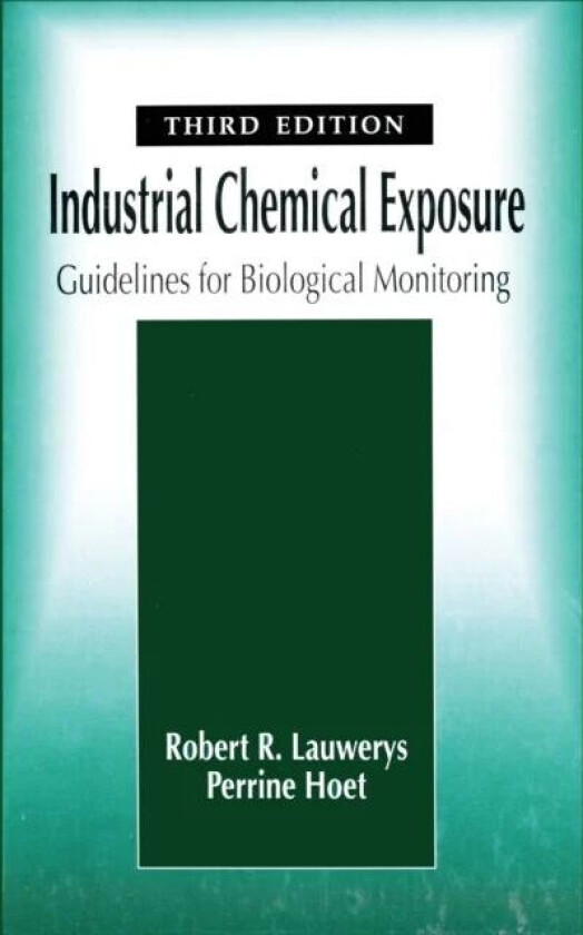 Industrial Chemical Exposure av Robert R. (Catholic University of Louvain Brussels Belgium) Lauwerys, Perrine (University of Louvain Brussels Belgium)