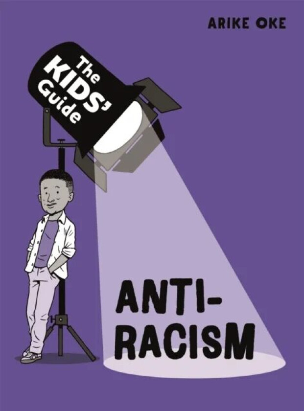 The Kids' Guide: Anti-Racism av Arike Oke