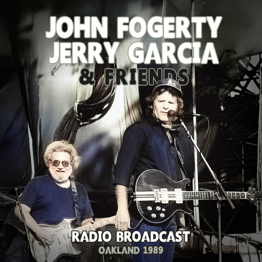 John Fogerty, Jerry Garcia Radio Broadcast Oakland 1989 CD
