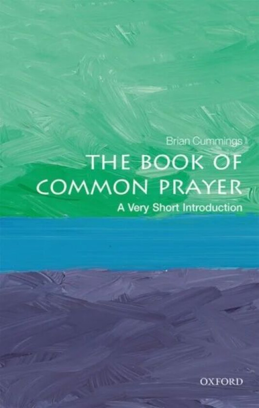 The Book of Common Prayer: A Very Short Introduction av Brian (Anniversary Professor at the University of York) Cummings