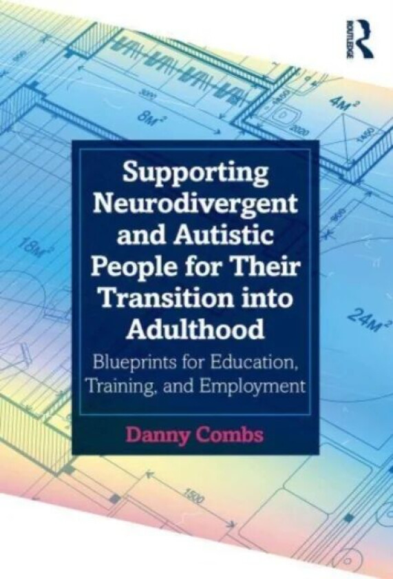 Supporting Neurodivergent and Autistic People for Their Transition into Adulthood av Danny Combs