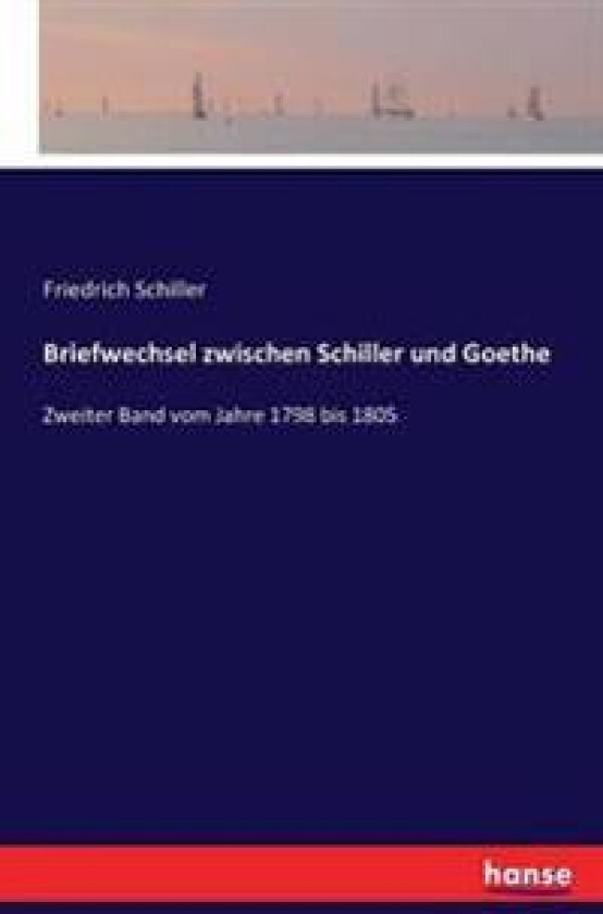 Briefwechsel zwischen Schiller und Goethe