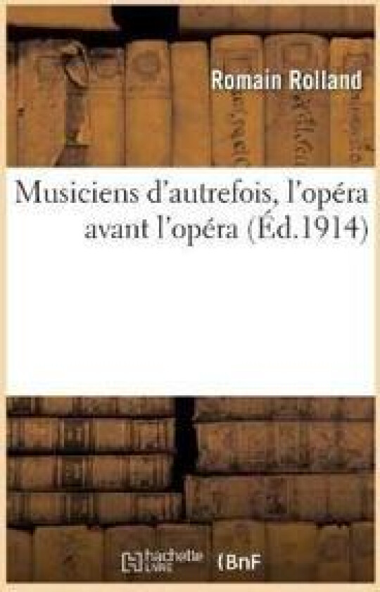 Musiciens d'Autrefois, l'Opéra Avant l'Opéra, l'Orfeo de Luigi Rossi, Lully, Gluck, Grétry, Mozart
