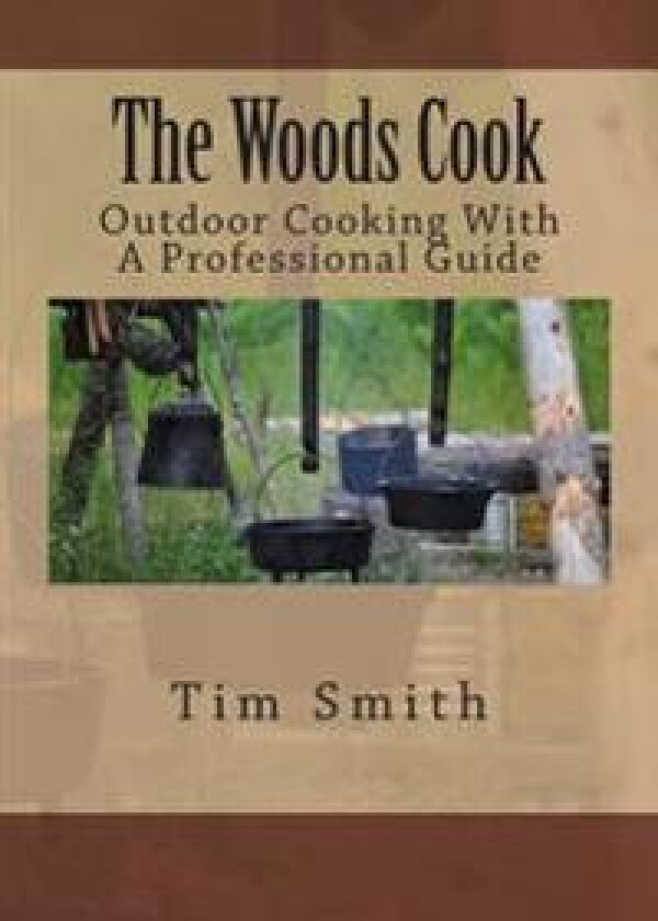 The Woods Cook: Outdoor Cooking with a Professional Guide