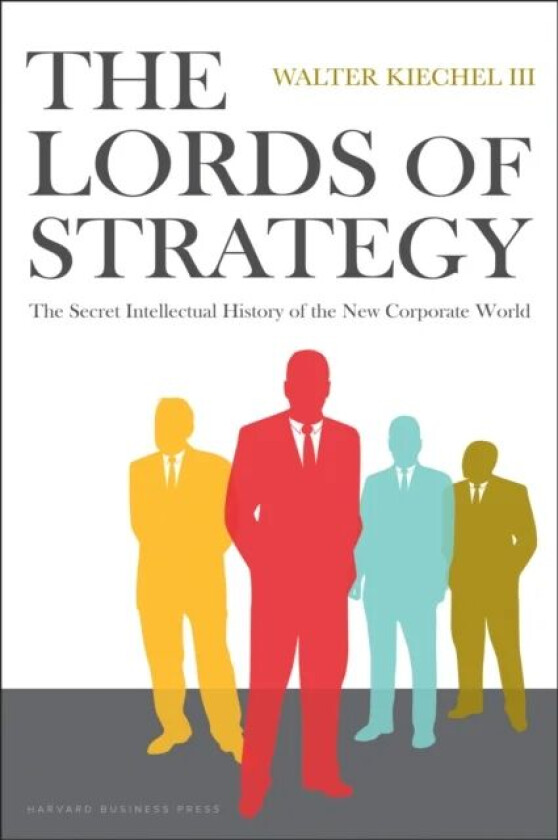 Lords of Strategy av Walter Kiechel