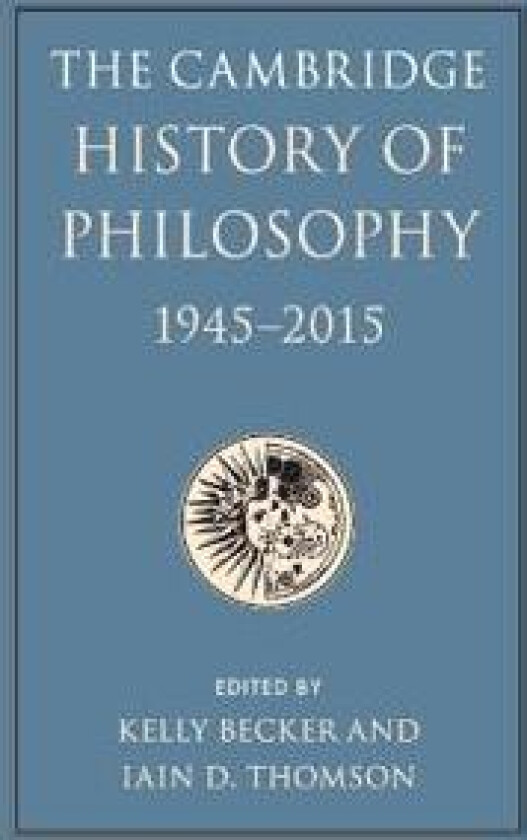 The Cambridge History of Philosophy, 1945–2015