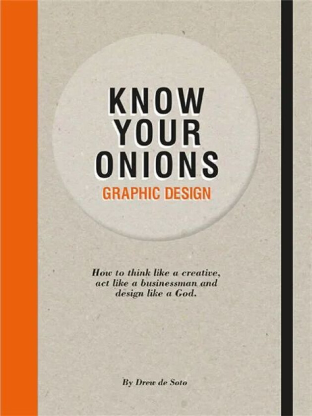 Know Your Onions: Graphic Design av Drew de Soto