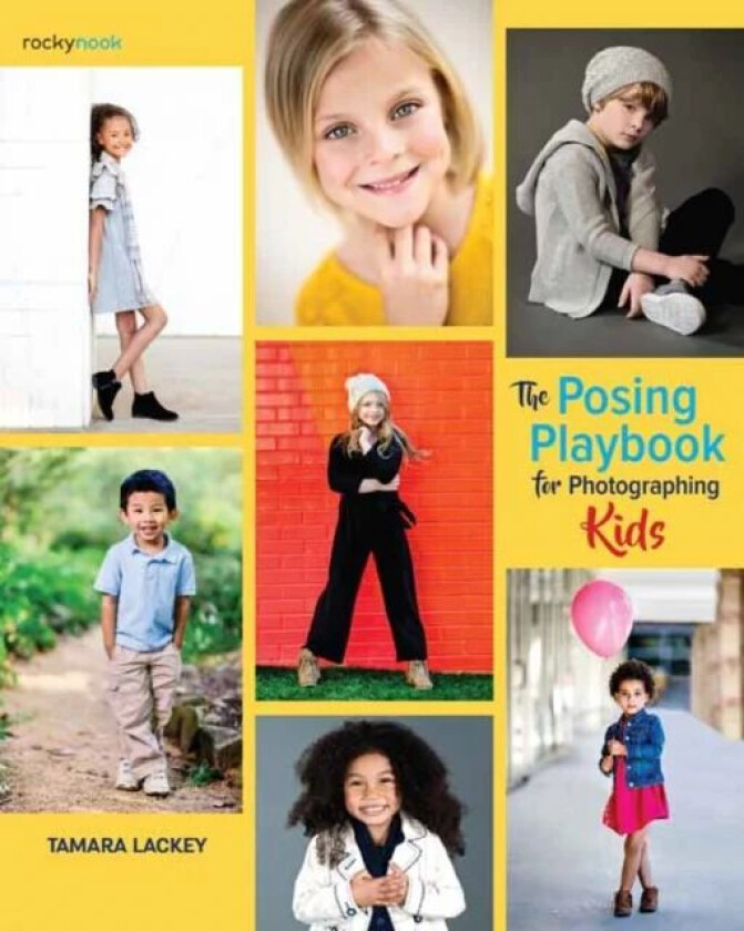 The Posing Playbook for Photographing Kids av Tamara Lackey
