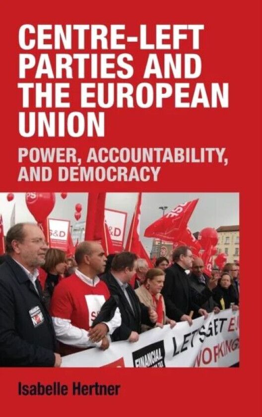 Centre-Left Parties and the European Union av Isabelle Hertner