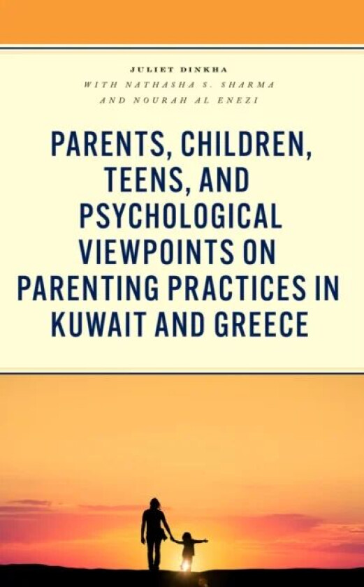 Parents, Children, Teens, and Psychological Viewpoints on Parenting Practices in Kuwait and Greece av Juliet Dinkha