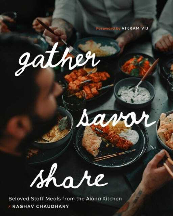 Gather, Savor, Share Beloved Staff Meals from the Aiana Kitchen
