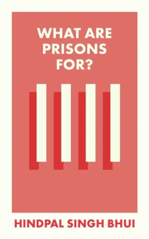 What Are Prisons For? av Hindpal (University of Oxford) Singh Bhui
