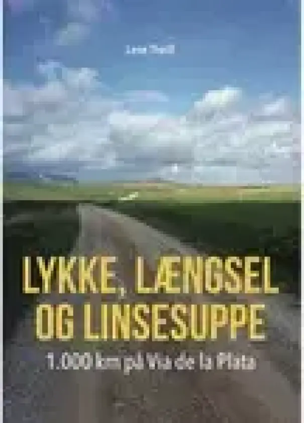 Lykke, længsel og linsesuppe | Lene Theill | Språk: Dansk