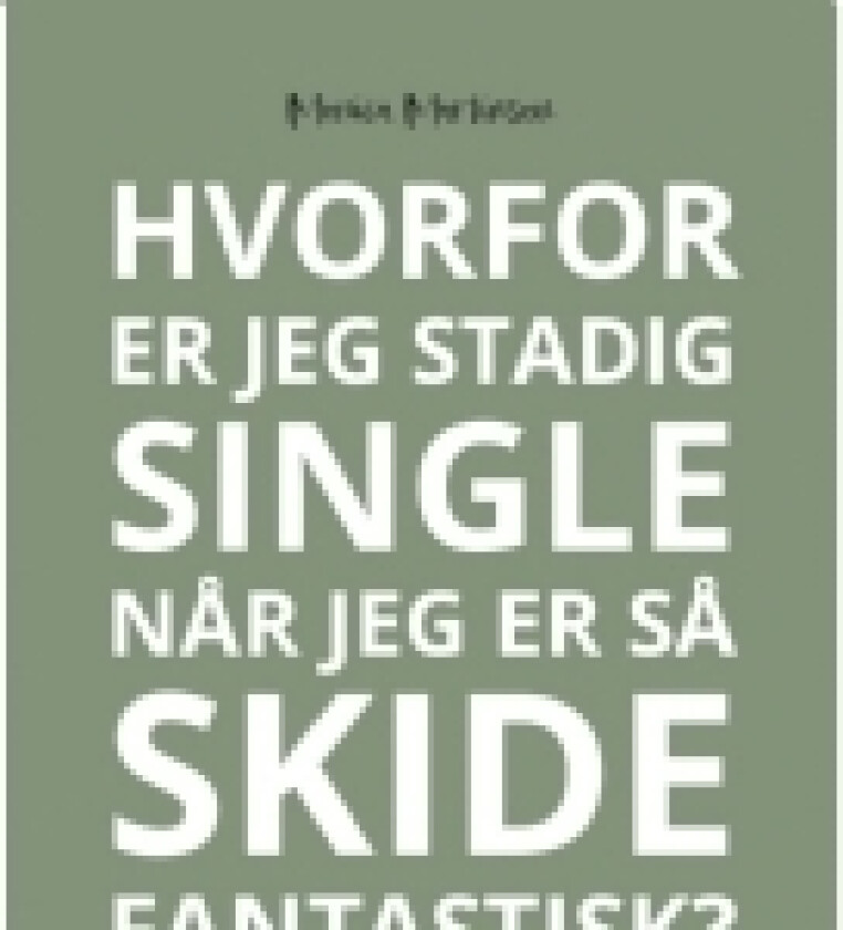 Hvorfor er jeg stadig single når jeg er så skide fantastisk? | Monica Martinsen | Språk: Dansk
